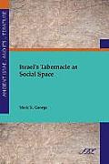 Israel's Tabernacle as Social Space
