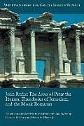 John Rufus: The Lives of Peter the Iberian, Theodosius of Jerusalem, and the Monk Romanus