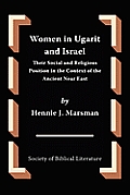 Women in Ugarit and Israel: Their Social and Religious Position in the Context of the Ancient Near East