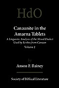 Canaanite in the Amarna Tablets: A Linguistic Analysis of the Mixed Dialect Used by Scribes from Canaan, Volume 2