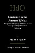 Canaanite in the Amarna Tablets: A Linguistic Analysis of the Mixed Dialect Used by Scribes from Canaan, Volume 4