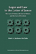 Logos and Law in the Letter of James: The Law of Nature, the Law of Moses, and the Law of Freedom