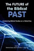 The Future of the Biblical Past: Envisioning Biblical Studies on a Global Key