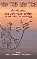 The Philistines and Other Sea Peoples in Text and Archaeology