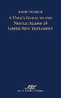 A User's Guide to the Nestle-Aland 28 Greek New Testament