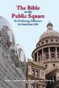 Bible In The Public Square Its Enduring Influence In American Life