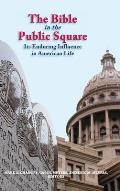 The Bible in the Public Square: Its Enduring Influence in American Life