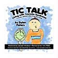 Tic Talk Living with Tourette Syndrome A 9 Year Old Boys Story in His Own Words