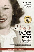 As Nora Jo Fades Away Confessions of a Caregiver