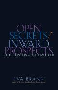 Open Secrets Inward Prospects Reflections on World & Soul