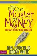 Your Kids Can Master Their Money Fun Ways to Help Them Learn How