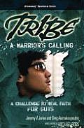 Tribe A Warriors Calling A Challenge to Real Faith for Guys