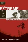 Extreme Grandparenting: The Ride of Your Life!