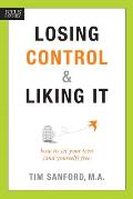 Losing Control & Liking It: How to Set Your Teen (and Yourself) Free