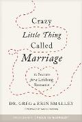 Crazy Little Thing Called Marriage 12 Secrets for a Lifelong Romance