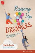 Raising Up Dreamers Find & Grow Your Childs God Given Talents