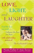 Love, Light and Laughter: Find the Love You Want...Enhance the Love You Have...with Relationship Secrets of the Enchanted Couple