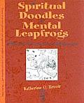 Spiritual Doodles & Mental Leapfrogs A Playbook for Unleashing Spiritual Self Expression