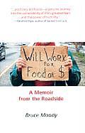 Will Work for Food or $ A Memoir from the Roadside