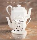 Fifty Ways to Feed Your Soul: A Spirituality & Health Book