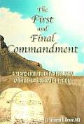 First & Final Commandment A Search for Truth in Revelation Within the Abrahamic Religions