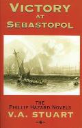 Victory at Sebastopol 6 The Phillip Hazard Novels