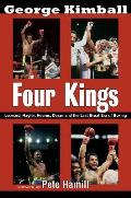Four Kings: Leonard, Hagler, Hearns, Duran, and the Last Great Era of Boxing