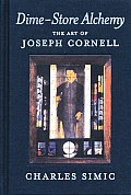 Dime Store Alchemy the Art of Joseph Cornell