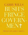 Bushs Fringe Government