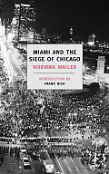 Miami & the Siege of Chicago An Informal History of the Republican & Democratic Conventionsof 1968