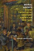 Moral Agents Eight Twentieth Century American Writers
