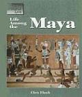 Life Among the Maya (Way People Live)