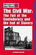 Civil War The Fall of the Confederacy & the End of Slavery