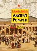 Ancient Pompeii (Travel Guide to)