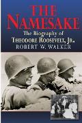 The Namesake, the Biography of Theodore Roosevelt Jr.
