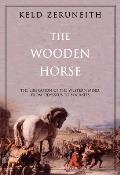 Wooden Horse The Liberation of the Western Mind from Odysseus to Socrates
