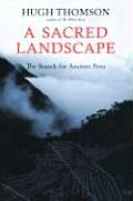 Sacred Landscape The Search for Ancient Peru