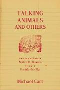 Talking Animals & Others The Life & Work of Walter R Brooks Creator of Freddy the Pig