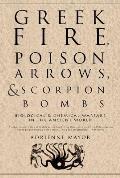Greek Fire Poison Arrows & Scorpion Bombs Biological & Chemical Warfare in the Ancient World