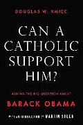 Can a Catholic Support Him Asking the Big Question about Barack Obama