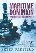 Maritime Dominion Naval Campaigns That Shaped the Modern World