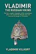 Vladimir the Russian Viking The Legendary Prince Who Transformed a Nation