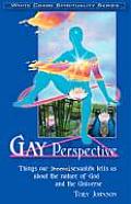 Gay Perspective Things Our Homosexuality Tells Us about the Nature of God & the Universe