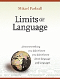 Limits of Language Almost Everything You Didnt Know about Language & Languages