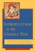 Introduction to the Middle Way Chandrakirtis Madhyamakavatara with Commentary by Ju Mipham