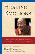 Healing Emotions Conversations with the Dalai Lama on Mindfulness Emotions & Health