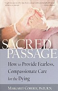 Sacred Passage: How to Provide Fearless, Compassionate Care for the Dying