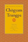 The Collected Works of Ch?gyam Trungpa, Volume 1: Born in Tibet - Meditation in Action - Mudra - Selected Writings