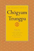 The Collected Works of Ch?gyam Trungpa, Volume 4: Journey Without Goal - The Lion's Roar - The Dawn of Tantra - An Interview with Chogyam Trungpa
