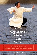 Taoist Qigong for Health & Vitality A Complete Program of Movement Meditation & Healing Sounds